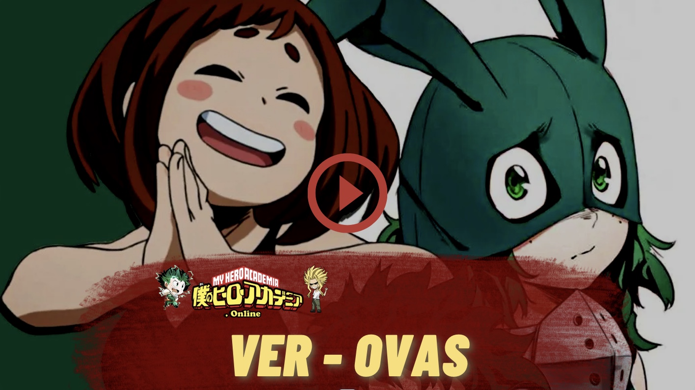 Boku no Hero Academia【OVAs】Subs ESPAÑOL >> HD